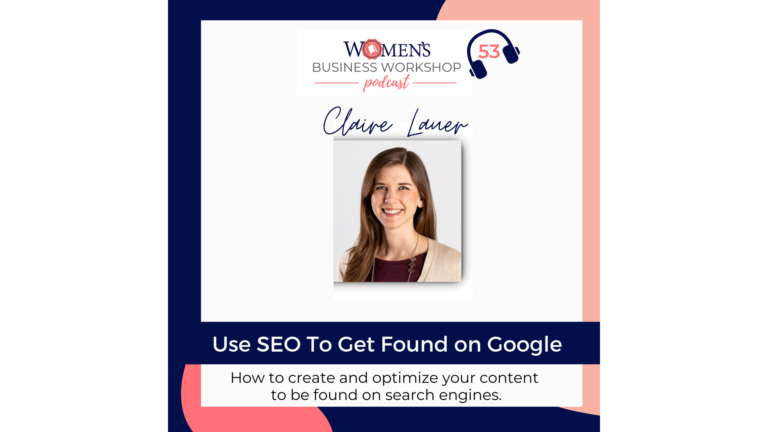 53: Use SEO To Get Found on Google With Claire Lauer