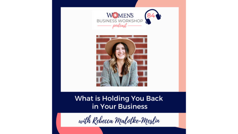 84: What is Holding You Back in Your Business with Rebecca Malotke-Meslin