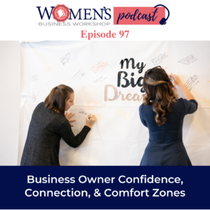 episode 97: business owner confidence, connection, and comfort zones