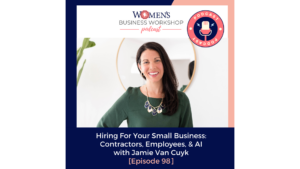 episode 98 hiring for your small business- contractors versus employees and AI