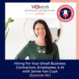 episode 98 hiring for your small business- contractors versus employees and AI
